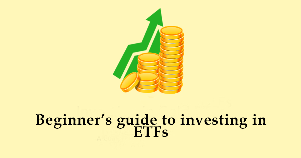 Beginner’s guide to investing in ETFs